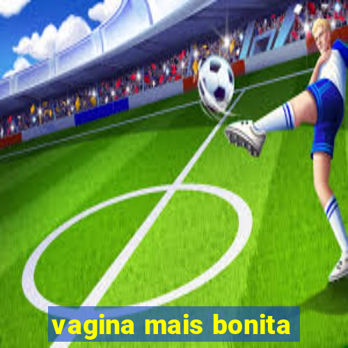 vagina mais bonita